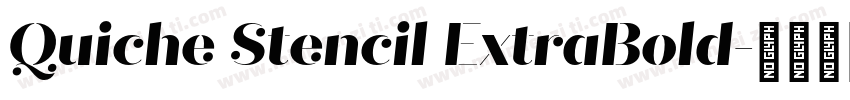 Quiche Stencil ExtraBold字体转换